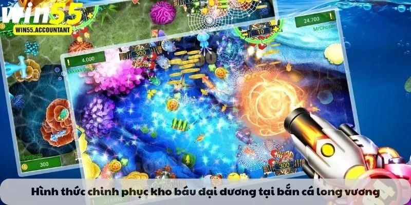 Hình thức chinh phục kho báu đại dương tại bắn cá long vương