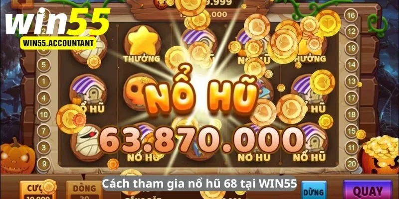 Cách tham gia nổ hũ 68