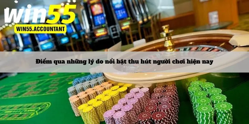 Điểm qua những lý do nổi bật thu hút người chơi hiện nay