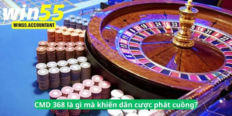 CMD 368 là gì mà khiến dân cược phát cuồng?