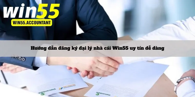  Hướng dẫn đăng ký đại lý nhà cái Win55 uy tín dễ dàng