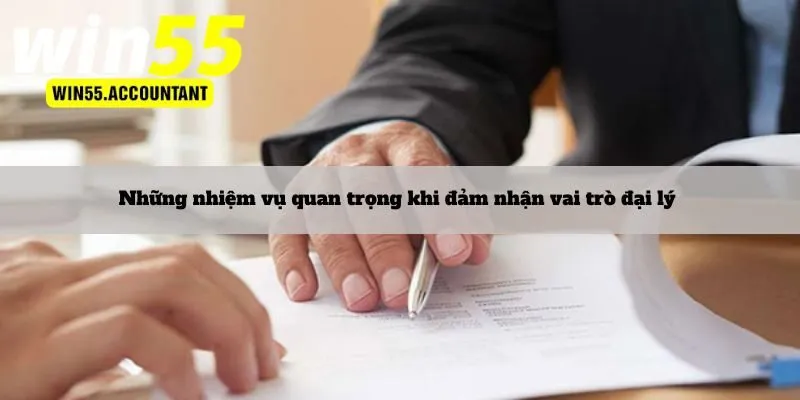 Những nhiệm vụ quan trọng khi đảm nhận vai trò đại lý 