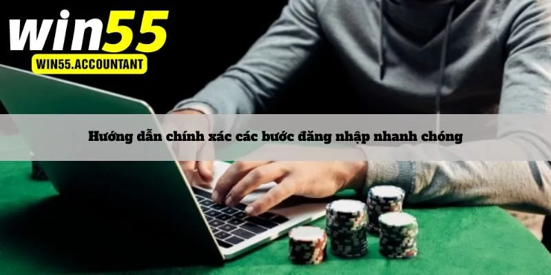 Hướng dẫn chính xác các bước đăng nhập nhanh chóng
