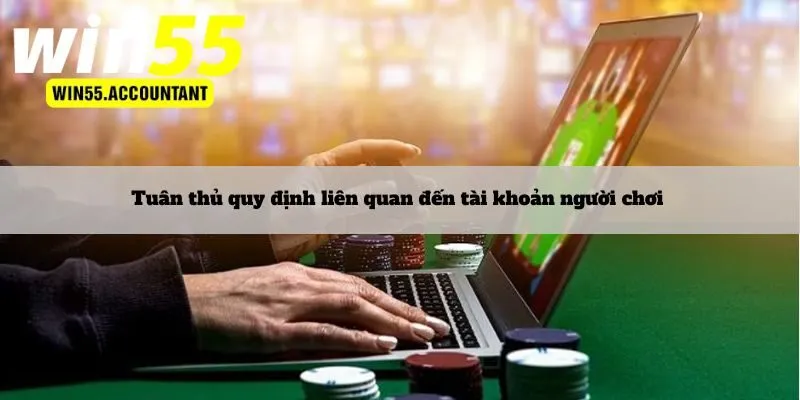 Tuân thủ quy định liên quan đến tài khoản người chơi
