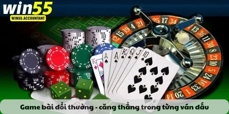 Game bài đổi thưởng – căng thẳng trong từng ván đấu