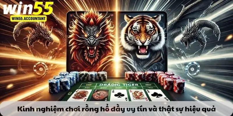Kinh nghiệm chơi rồng hổ đầy uy tín và thật sự hiệu quả