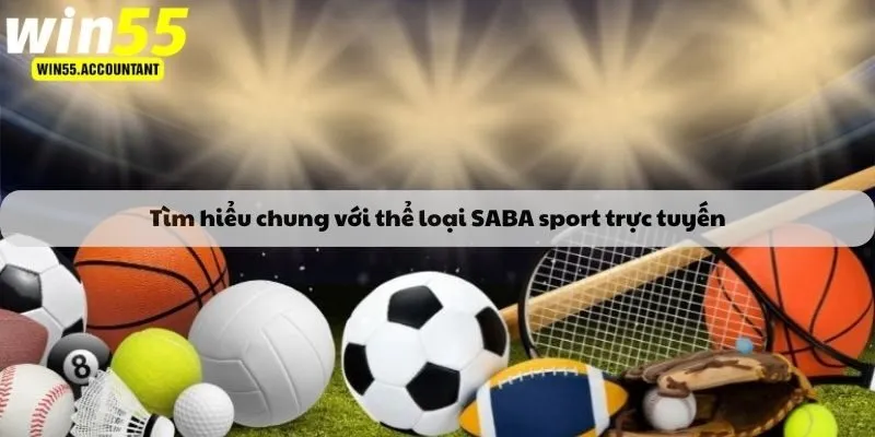 Tìm hiểu chung với thể loại SABA sport trực tuyến
