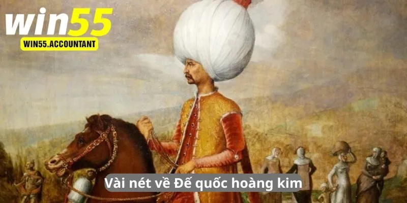 Vài nét về Đế quốc hoàng kim