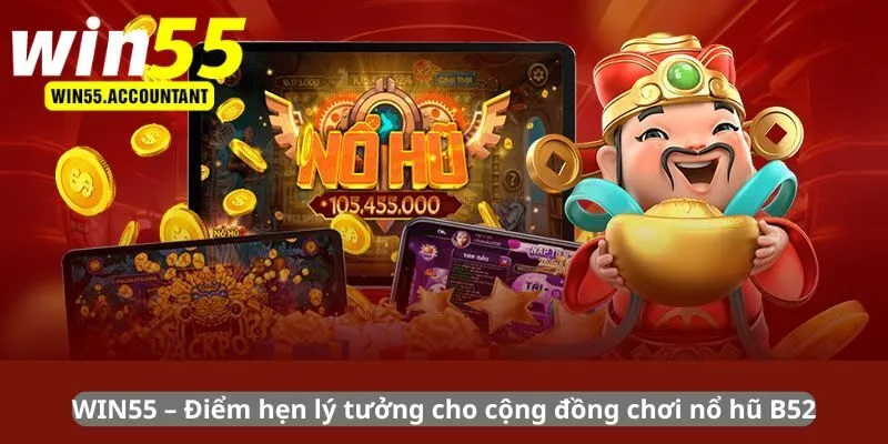 Điểm hẹn lý tưởng cho cộng đồng chơi nổ hũ B52