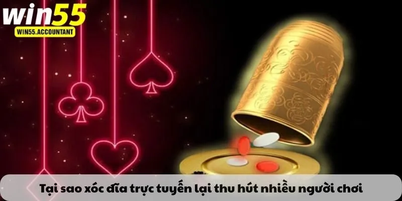 Tại sao xóc đĩa trực tuyến lại thu hút nhiều người chơi